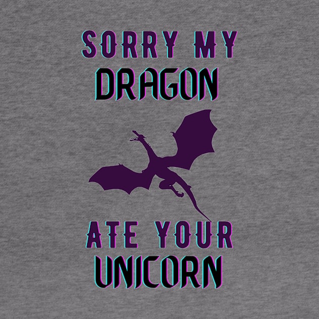 sorry my dragon ate your unicorn by TheParallelX